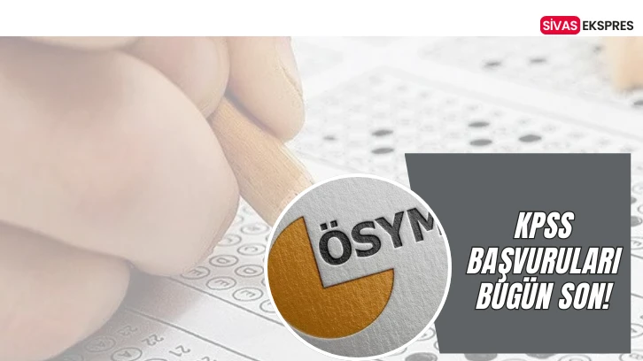 KPSS Başvuruları Bugün Son!