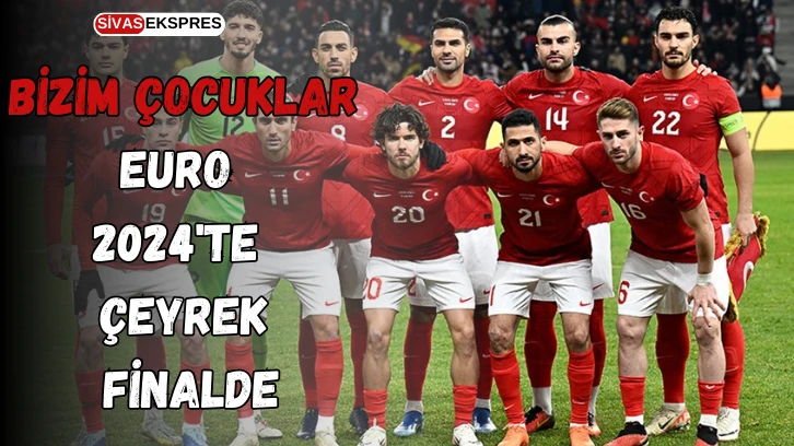 Bizim Çocuklar, EURO 2024'te Çeyrek Finalde
