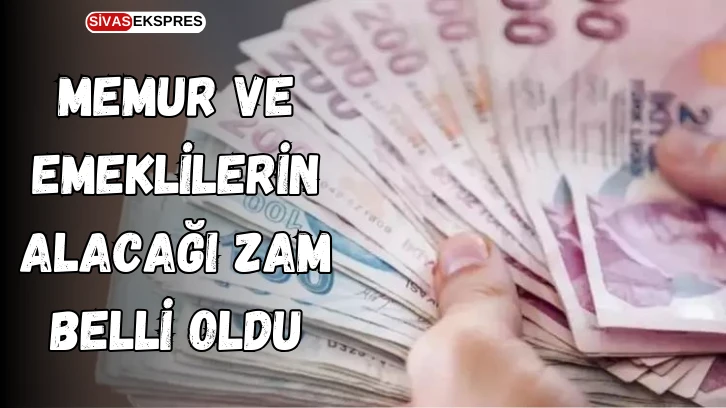 Memur ve Emeklilerin Alacağı Zam Belli Oldu