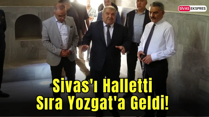 Sivas'ı Halletti Sıra Yozgat'a Geldi!
