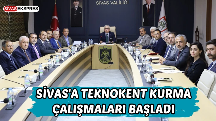 Sivas'a Teknokent Kurma Çalışmaları Başladı