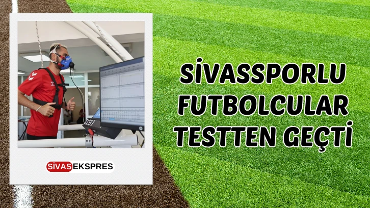 Sivassporlu Futbolculara Performans Testi