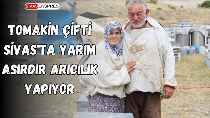 Tomakin Çifti Sivas'ta Yarım Asırdır Arıcılık Yapıyor