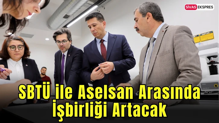 SBTÜ ile Aselsan Arasında İşbirliği Artacak