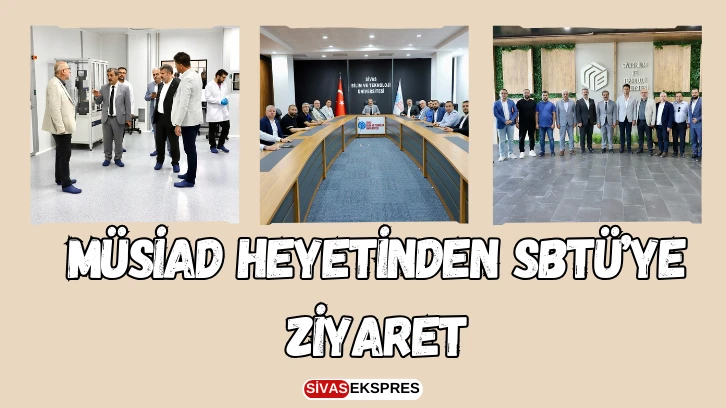 MÜSİAD Heyetinden SBTÜ’ye Ziyaret