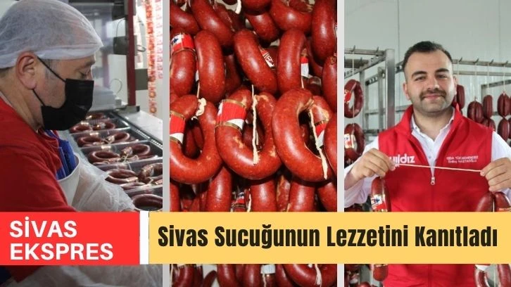 Sivas Sucuğunun Lezzetini Kanıtladı