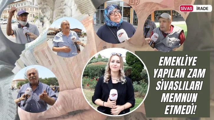 Emekliye Yapılan Zam Sivaslıları Memnun Etmedi!