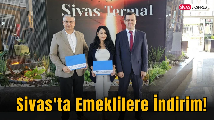 Sivas'ta Emeklilere İndirim!