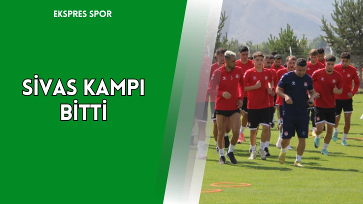 Sivas Kampı Bitti