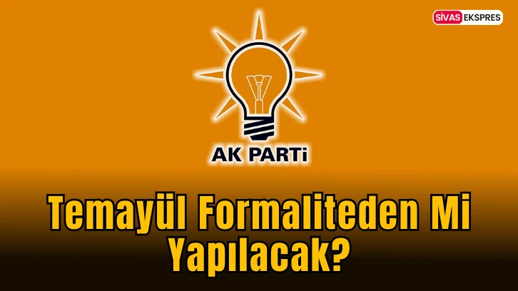 Temayül Formaliteden Mi Yapılacak?