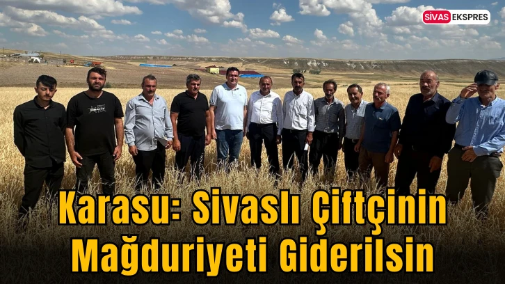 Karasu: Sivaslı Çiftçinin Mağduriyeti Giderilsin