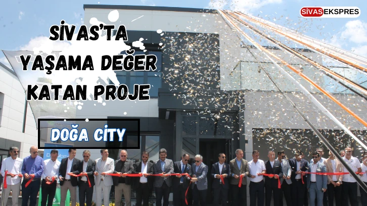 Sivas’ta Yaşama Değer Katan Proje: Doğa City