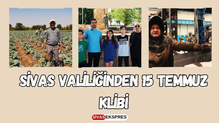 Sivas Valiliğinden 15 Temmuz Klibi