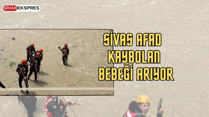 Sivas AFAD Kaybolan Bebeği Arıyor
