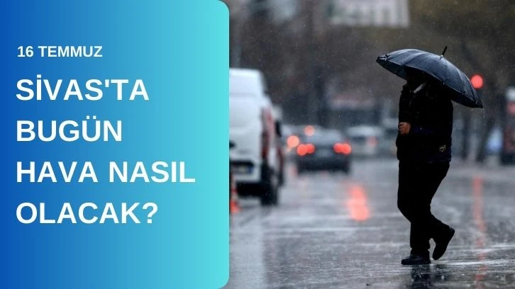 Sivas'ta Bugün Hava Nasıl Olacak?