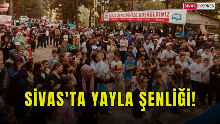 Sivas'ta Yayla Şenliği!