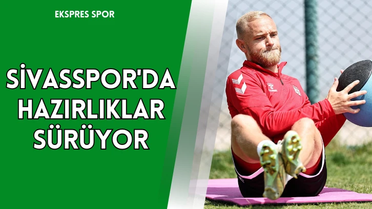 Sivasspor'da Hazırlıklar Sürüyor