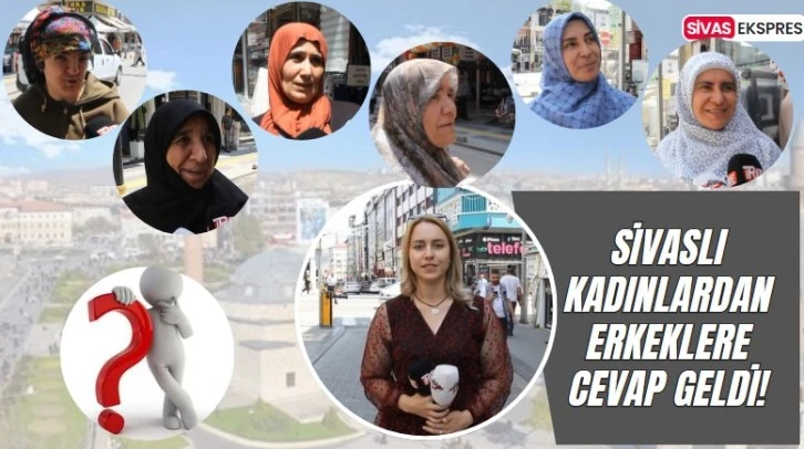Sivaslı Kadınlardan Erkeklere Cevap Geldi!