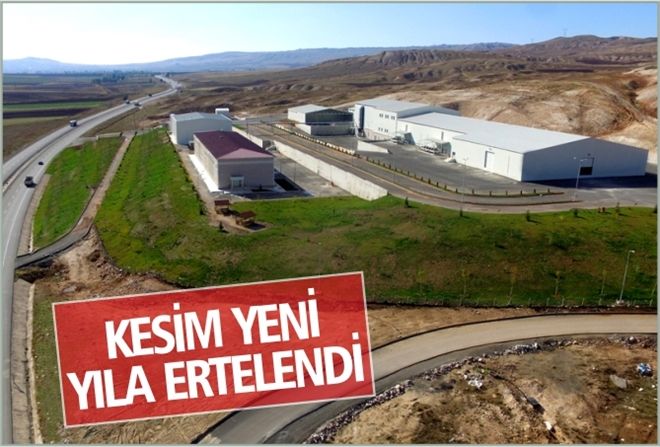 KESİM YENİ YILA ERTELENDİ