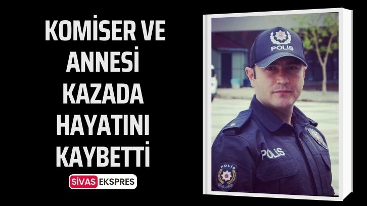 Komiser Ve Annesi Kazada Hayatını Kaybetti