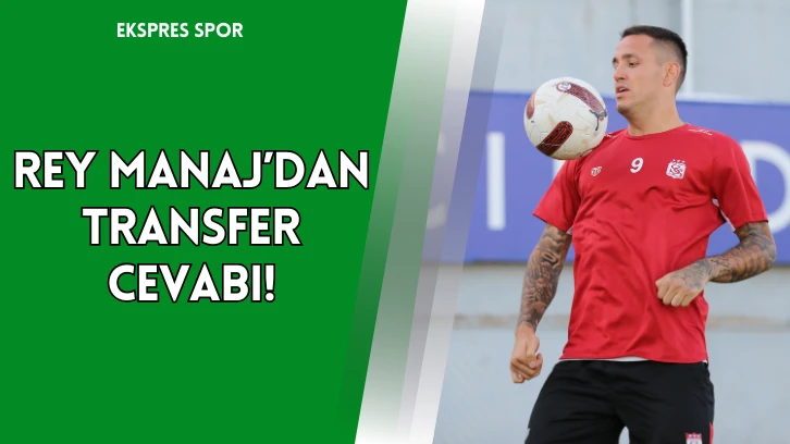 Rey Manaj’dan Transfer Cevabı!