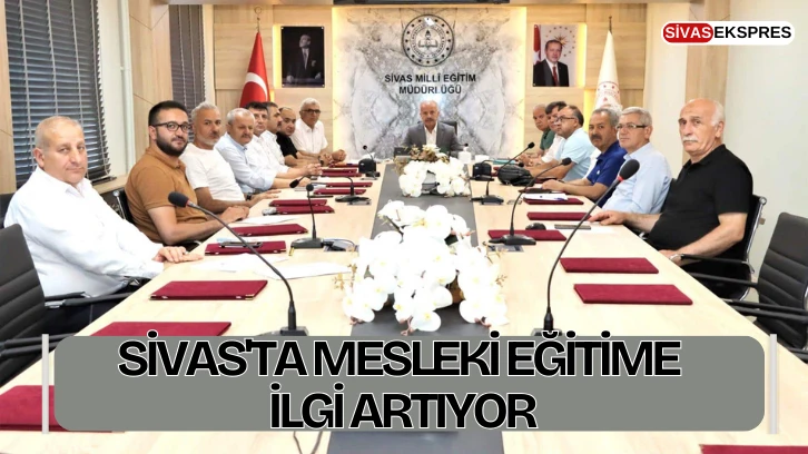 Sivas'ta Mesleki Eğitime İlgi Artıyor