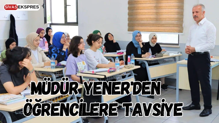 Müdür Yener'den Öğrencilere Tavsiye