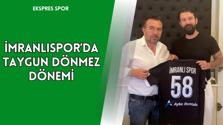 İmranlıspor’da Taygun Dönmez Dönemi