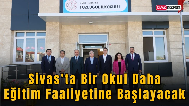 Sivas'ta Bir Okul Daha Eğitim Faaliyetine Başlayacak