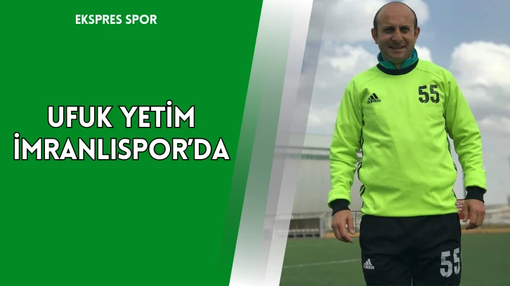 Ufuk Yetim, İmranlıspor’da