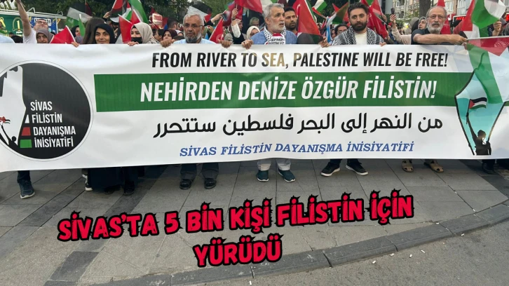 Sivas'ta 5 Bin Kişi Filistin İçin Yürüdü
