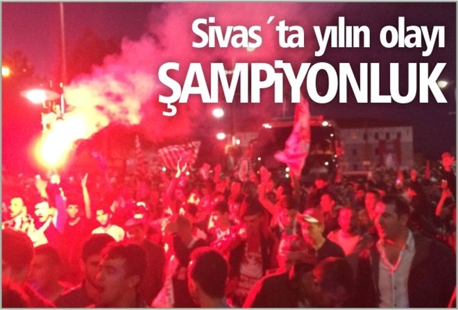 Sivas´ta yılın olayı 2017 ŞAMPiYONLUK