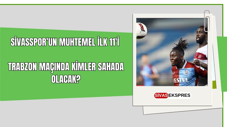 Sivasspor'un Muhtemel 11'i