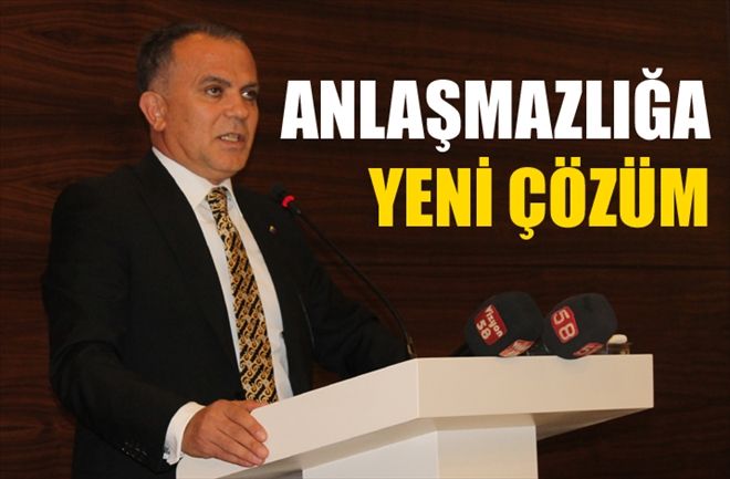 ANLAŞMAZLIĞA  YENİ ÇÖZÜM