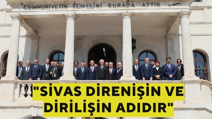 "Sivas Direnişin ve Dirilişin Adıdır"