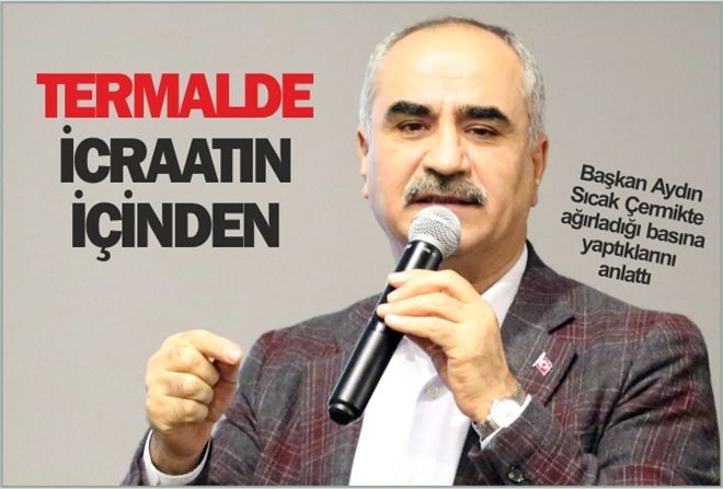 TERMALDE İCRAATIN İÇİNDEN