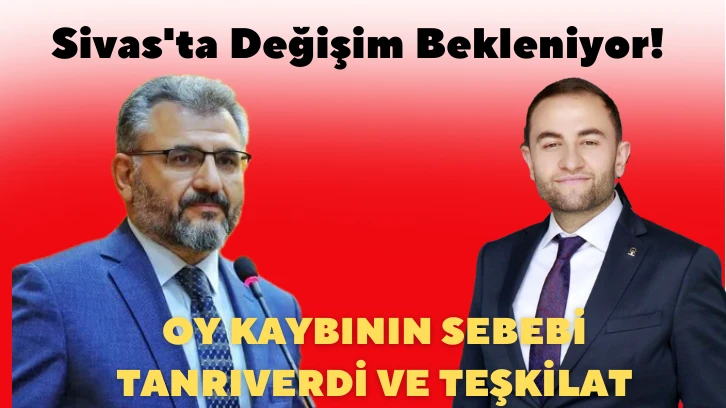 Sivas'ta Değişim Bekleniyor!