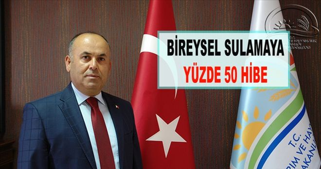 BİREYSEL SULAMAYA YÜZDE 50 HİBE