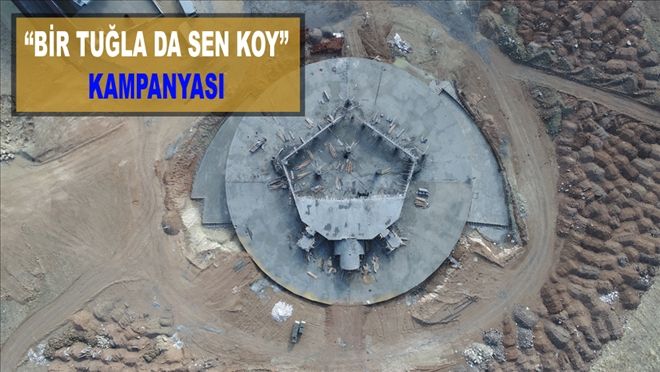 ?BİR TUĞLA DA SEN KOY?  KAMPANYASI