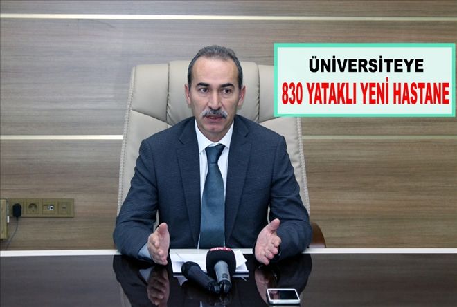 ÜNİVERSİTEYE  830 YATAKLI  YENİ HASTANE