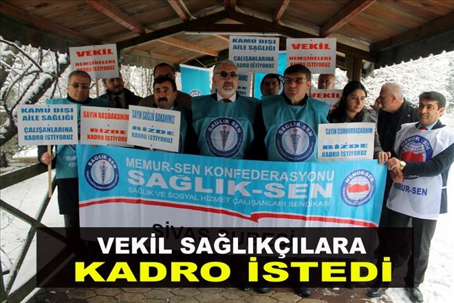 VEKİL SAĞLIKÇILARA  KADRO İSTEDİ