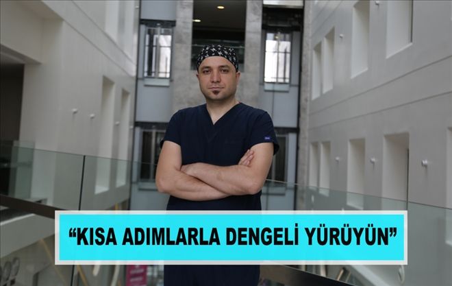 ?KISA ADIMLARLA DENGELİ YÜRÜYÜN?