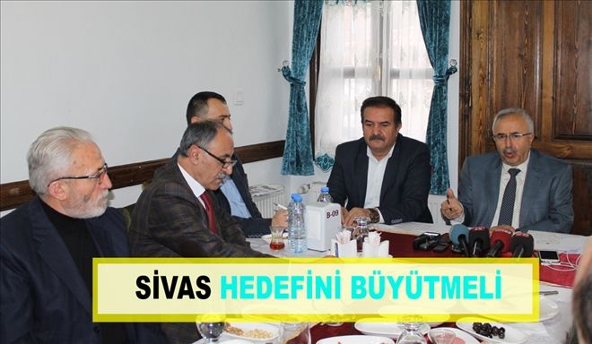 SİVAS HEDEFİNİ BÜYÜTMELİ