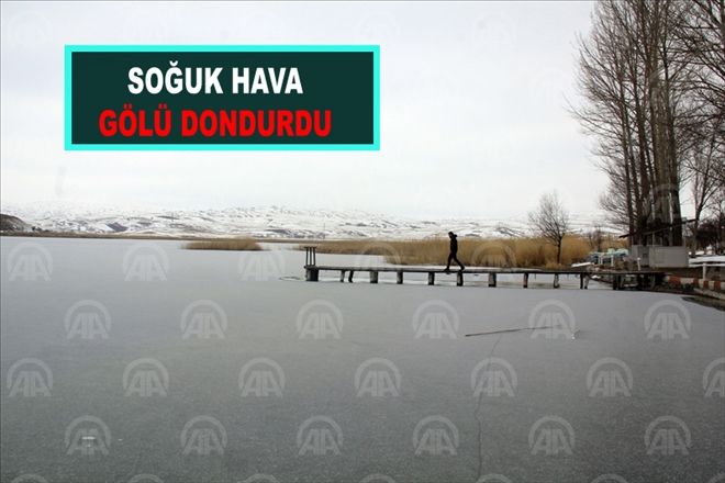 SOĞUK HAVA GÖLÜ DONDURDU