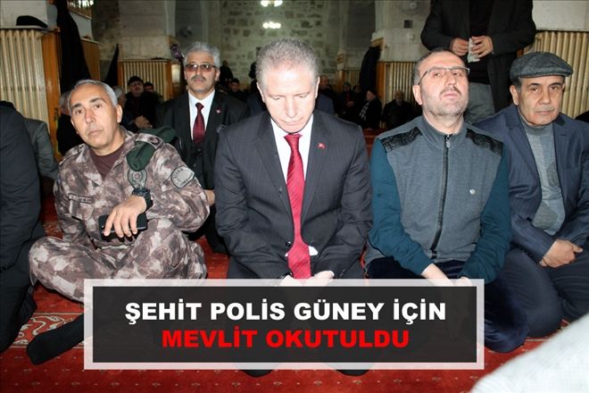ŞEHİT POLİS GÜNEY İÇİN MEVLİT OKUTULDU