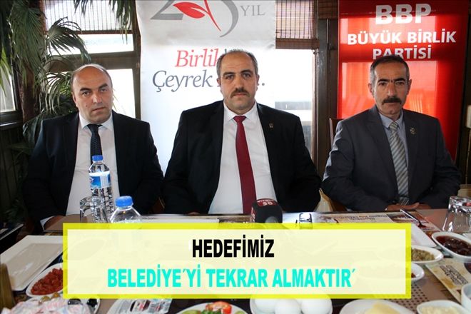 ?HEDEFİMİZ BELEDİYE´Yİ TEKRAR ALMAKTIR´