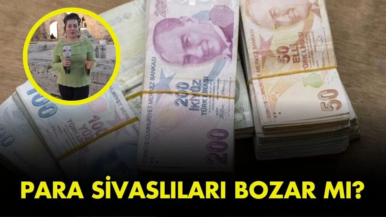 Para Sivaslıları Bozar Mı?