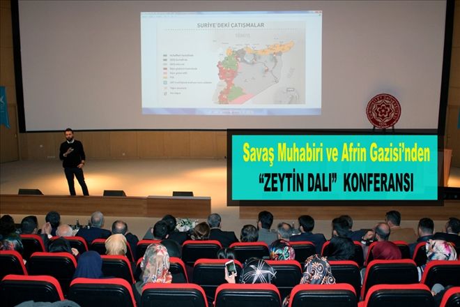 Savaş Muhabiri ve Afrin Gazisi´nden  ?ZEYTİN DALI?  KONFERANSI