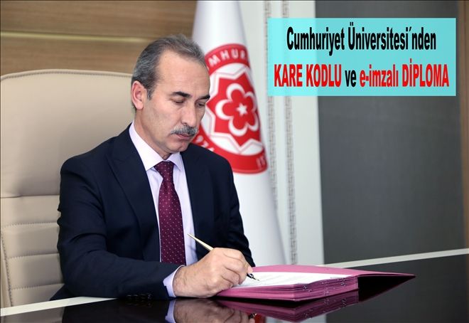 Cumhuriyet Üniversitesi´nden  KARE KODLU  ve e-imzalı  DİPLOMA