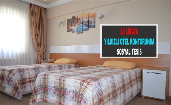 20 LİRAYA YILDIZLI OTEL KONFORUNDA SOSYAL TESİS